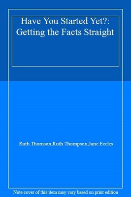 Have You Started Yet?: Getting the Facts Straight,Ruth Thomson, 