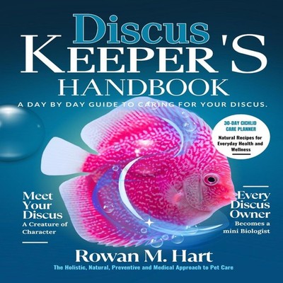DISCUS KEEPER'S HANDBOOK A day by day guide to car- ing for your
