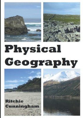 Physical Geography: for senior students,Cunningham, Ritchie Ritc