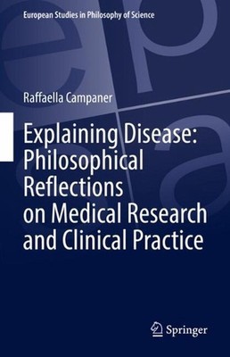 Explaining Disease: Philosophical Reflections on Medical Research and Clinical P
