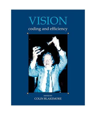 Vision: Coding and Efficiency, K. Adler, M. Pointon