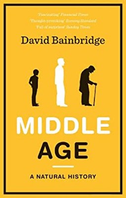 Middle Age : A Natural History Paperback David Bainbridge