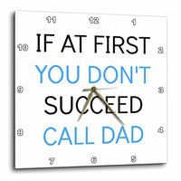 If At First You Dont Succeed Call Dad - Wall Clock, 13 By 13-inch Sale If At First You Dont Succeed Call Dad - Wall Clock, 13 By 13-inch Sale