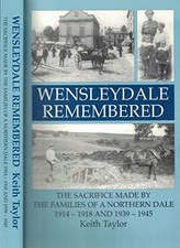 Wensleydale Remembered: The Sacrifice Made by the ... by Taylor, Keith Paperback