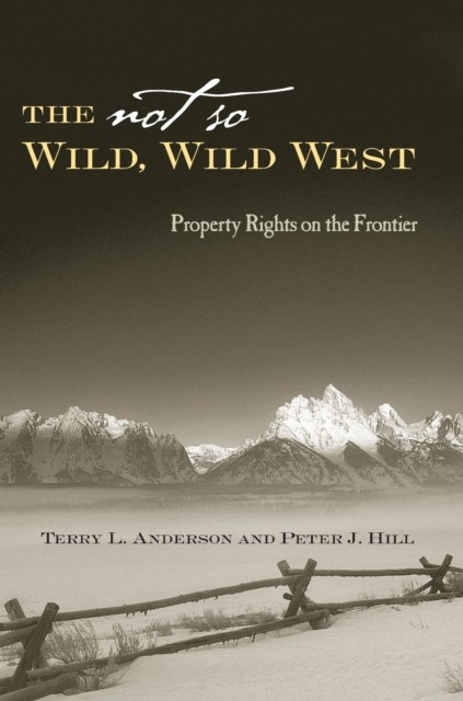 The Not So Wild Wild West by Terry L. Anderson HARDBACK 9780804748544