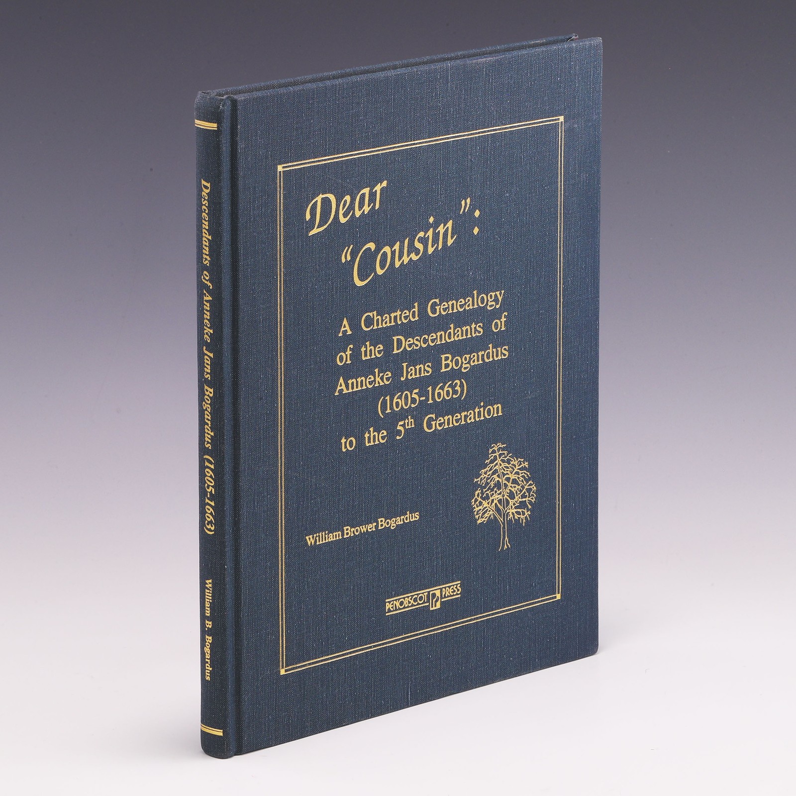 Dear "Cousin": A Charted Genealogy of the Descendants by William Brower Bogardus