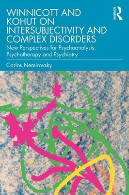 Winnicott and Kohut on Intersubjectivity and Complex Disorder... - 9780367483647
