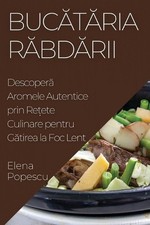 Buctria Rbdrii: Descoper? Aromele Autentice prin Re?ete Culinare pentru G?tirea