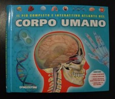 Il più completo e interattivo atlante del corpo umano - De Agostini 2016