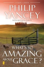 What's So Amazing About Grace? Study Guide – Philip Yancey Brenda Quinn Paperbac