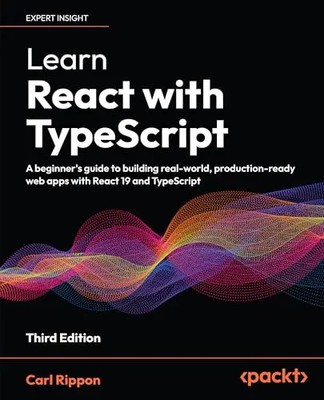 Learn React with TypeScript - Third Edition: A beginner's guide to building real