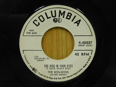 The Bon-Bons 45 The Kiss In Your Eyes bw Love Me Or I'll Die   Columbia VG+