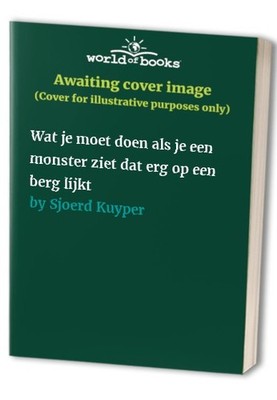 Wat je moet doen als je een monster ziet dat erg op een berg... by Sjoerd Kuyper
