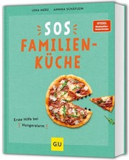 SOS Familienküche: Erste Hilfe bei Hungeralarm Merz, Lena und Annina Schäflein: