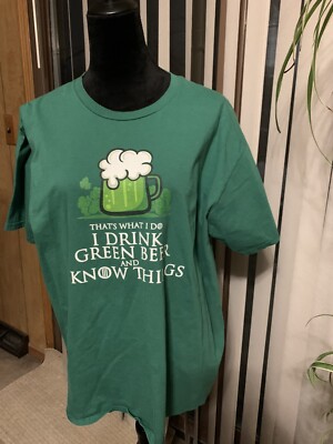 Irish Green t-shirt  i drink green beer and I knew things  mens large 