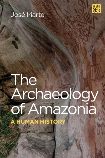 The Archaeology of Amazonia: A Human History by JosÃ© Iriarte (PB 2024) - Image 2