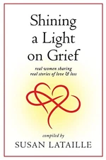 Shining a Light on Grief: Real Women ..., Beers, Carrie