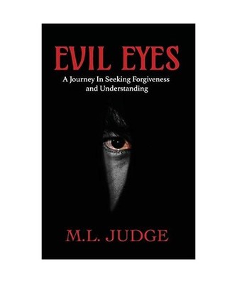 Evil Eyes: A Journey In Seeking Forgiveness And Understanding: A Journey In Seek