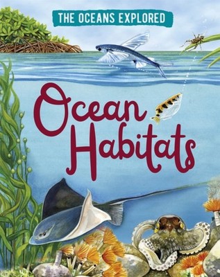 The Oceans Explored Ocean Habitats by Claudia Martin HARDBACK 9781526314376