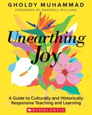 Unearthing Joy: A Guide to Culturally and Historically Responsive Curriculum an