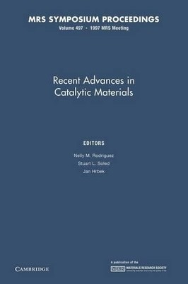 Recent Advances in Catalytic Materials: Volume 497 by Nelly m... - 9781107413528