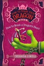 HOW TO BREAK A DRAGON'S HEART (HICCUP HORRENDOUS HADDOCK By Cressida Cowell Mint
