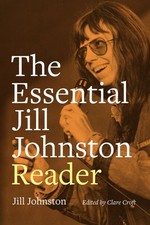 Essential Jill Johnston Reader, Hardcover by Johnston, Jill; Croft, Clare (ED...