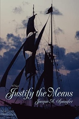 Justify the Means Jacque A Spangler New Book 9780595403943