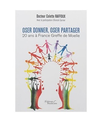 Oser donner, oser partager, 20 ans à France Greffe de Moelle, Raffoux, Colette