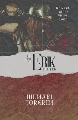 The Epic of Erik The Red (Viking Sagas) -  NEW Hilmarj Torgrim 2024-07-16