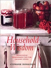 Household Wisdom : Traditional Homemaking Tips for Modern Living