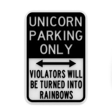 Funny Sign  Unicorn Parking Only Violators Will Turned Into Rainbows