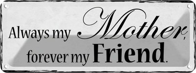 Blechschild 10x27 cm always my Mother forever Friend Deko Geschenk Metall Schild
