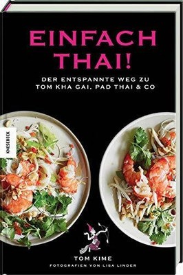 Einfach thai!: Der entspannte Weg zu Tom Kha Gai, Pad Thai & Co. Buch Knesebeck