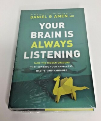  Your Brain Is Always Listening Daniel G Amen MD HardCover Mental Health NEW
