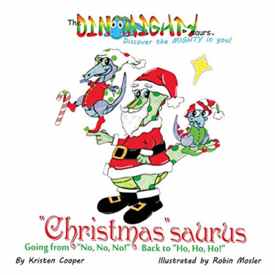 Christmassaurus: Going from No, No, No! Back to Ho, Ho, -  NEW Kristen Cooper 20