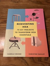 Reinventing Ikea : 70 DIY Projects to Transform Ikea Essentials by Christine...
