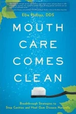 Mouth Care Comes Clean: Breakthrough Strategies to Stop Cavities and Heal - GOOD