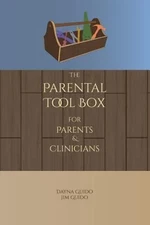 The Parental Tool Box : For Parents and Clinicians Jim, Guido, Da