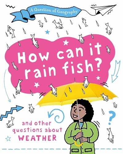 A Question of Geography: How Can it Rain Fish?: and other questions about weath