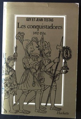 Les Conquistadores 1492-1556 Testas, Guy:
