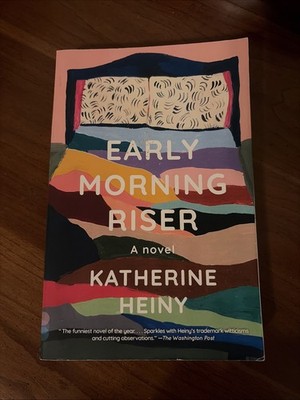 Early Morning Riser : A Novel by Katherine Heiny (2022, Trade Paperback)