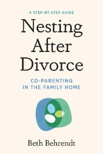 Beth Behrendt Nesting After Divorce (Tascabile)