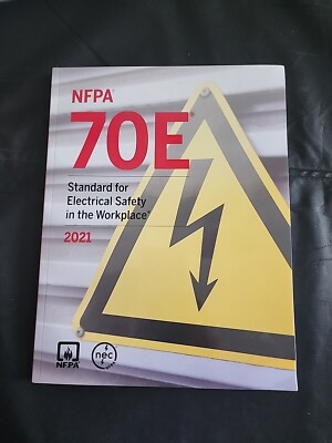 Electrical Safety-Related Work Practices, Based on the NFPA 70E 2021 by...