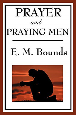 Prayer and Praying Men - Paperback NEW Bounds, E. M. 27/05/2008
