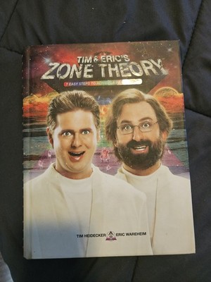 Tim and Eric's Zone Theory : 7 Easy Steps to Achieve a Perfect Life (Hardcover)