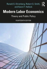Modern Labor Economics: Theory and Public Policy by Ehrenberg, Ronald G., Smith