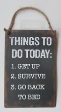 A3 Things to do get up survive go back to bed HUMOR HANGING SIGN ganz