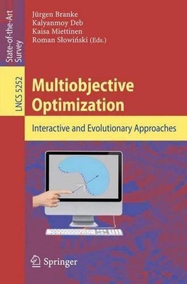 Multiobjective Optimization: Interactive and Evolutionary Approaches by Kalyanmo