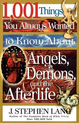 The 1,001 Things You Always Wanted to Know about Angels, Demons, and the...